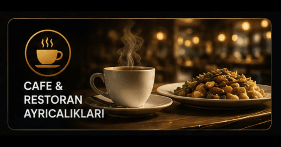 VIP Cafe ve Restoran Ayrıcalıkları