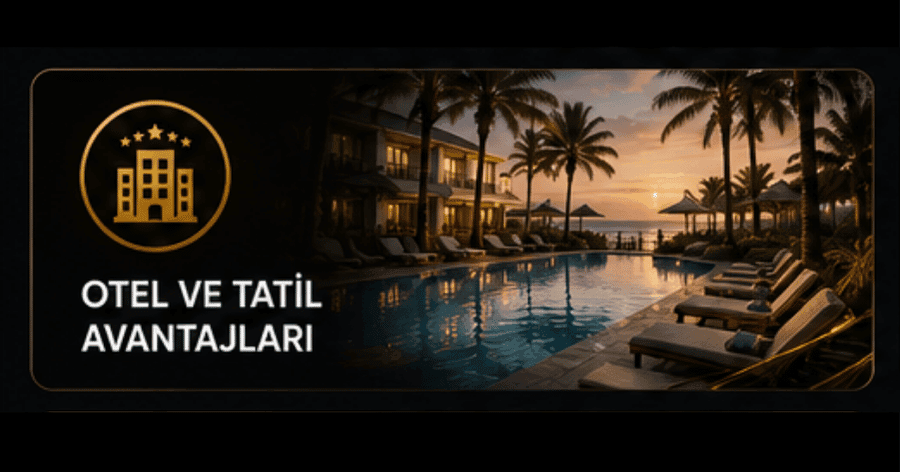 VIP Otel ve Tatil Avantajları